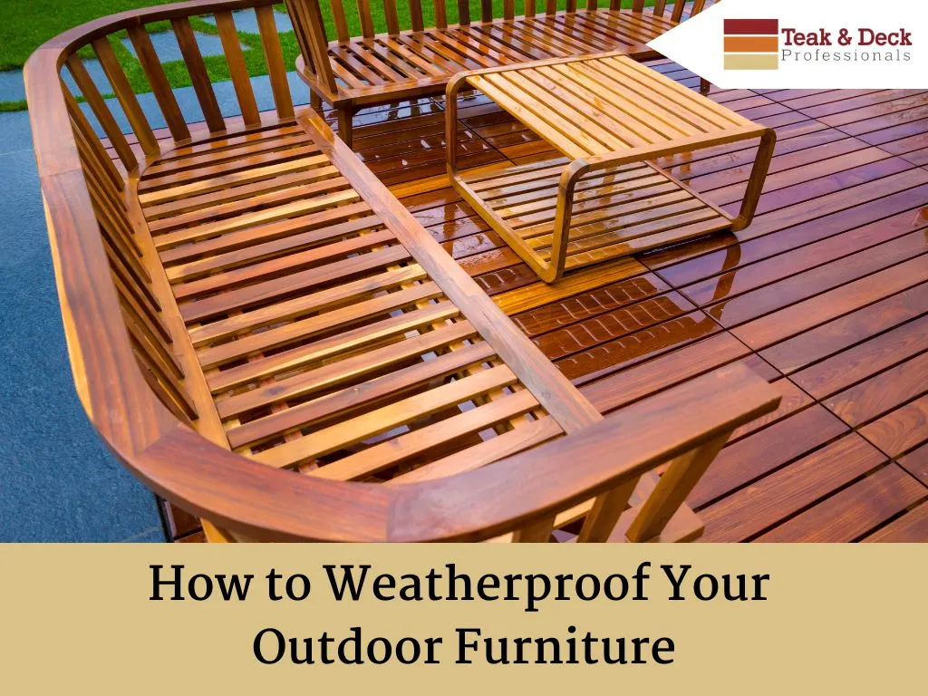 How to Weatherproof Your Outdoor Furniture