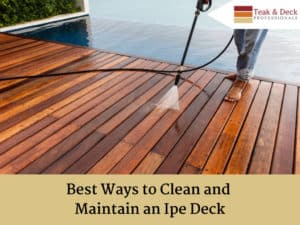 Best ways to clean and maintain an ipe deck 1