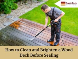 How to clean and brighten a wood deck before sealing