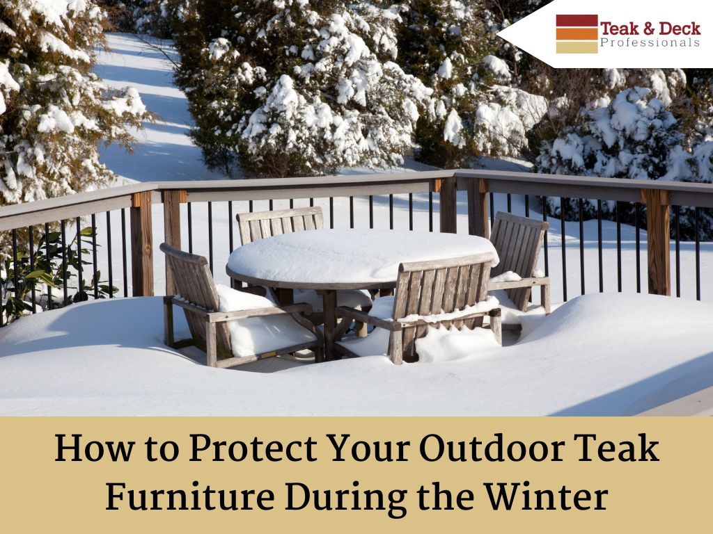 How to Protect Your Outdoor Teak Furniture During the Winter