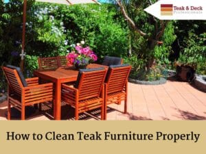 How to clean teak furniture properly