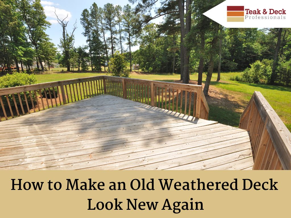 How to Make an Old Weathered Deck Look New Again